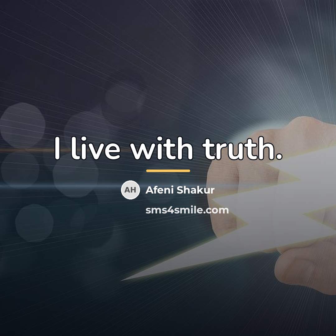 “I live with truth.…” quote by Afeni Shakur