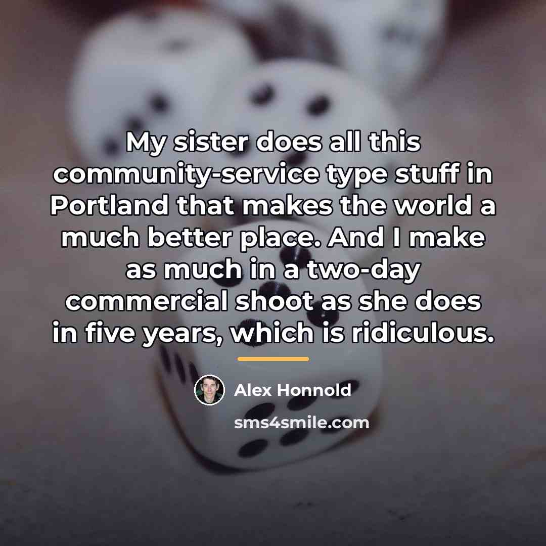 “My sister does all this community-service type stuff in Portland…” quote by Alex Honnold