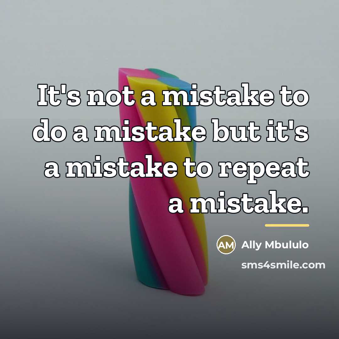 “It's not a mistake to do a mistake but it's…” quote by Ally Mbululo
