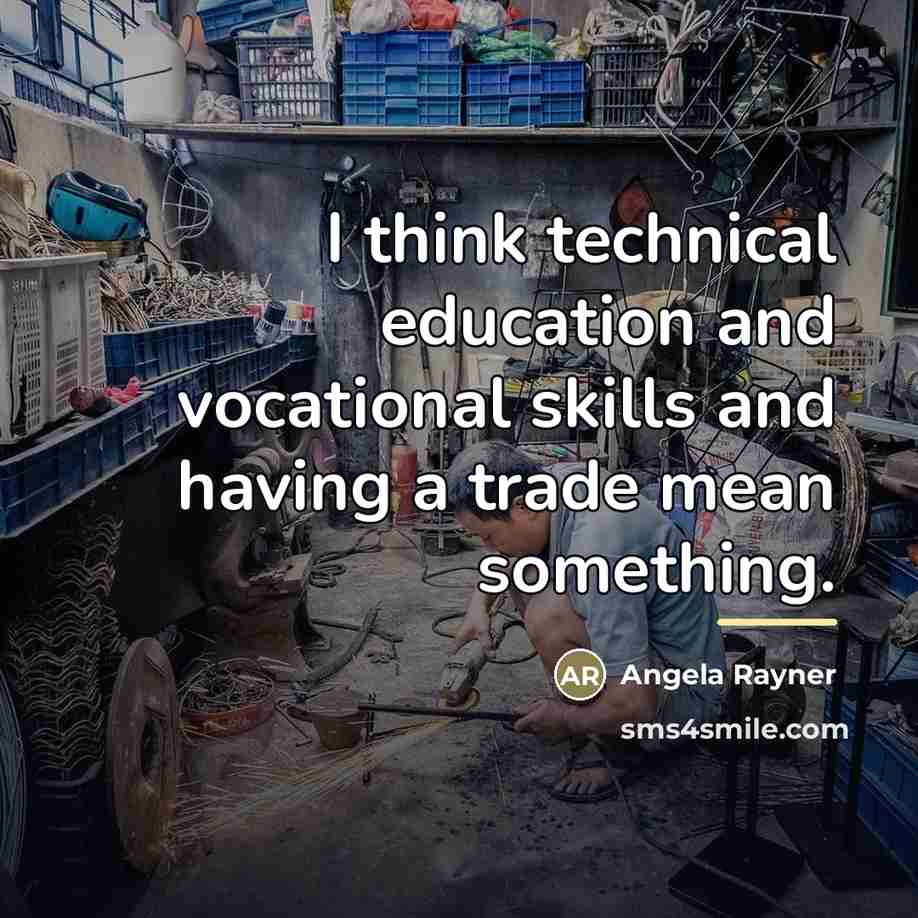 “I think technical education and vocational skills and having a…” quote by Angela Rayner