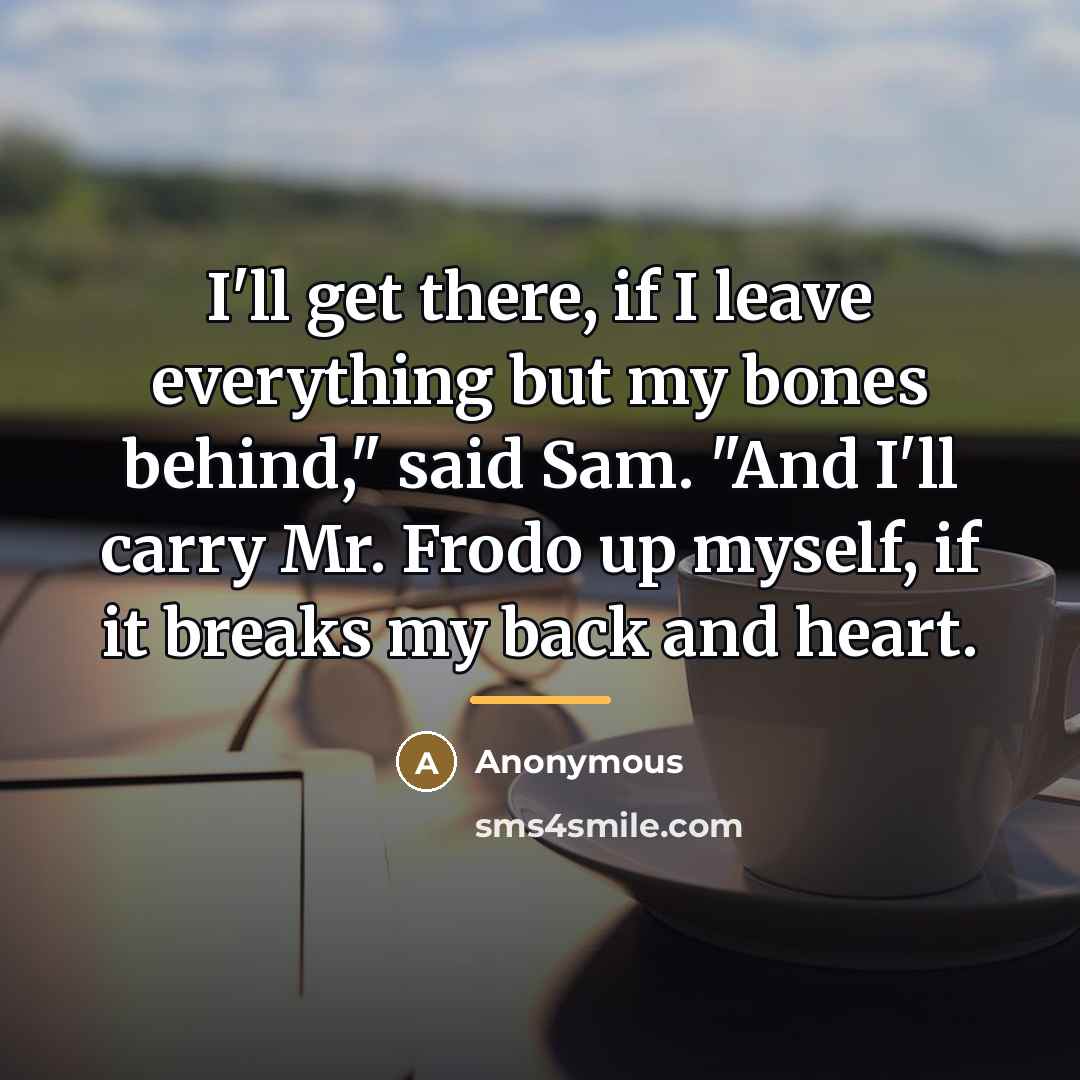 “I'll get there, if I leave everything but my bones…” quote by Anonymous