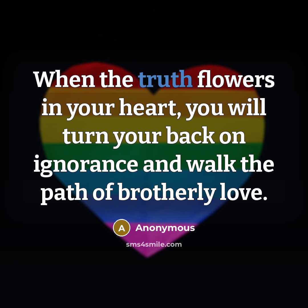 “When the truth flowers in your heart, you will turn…” quote by Anonymous