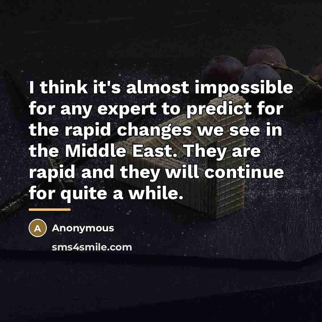“I think it's almost impossible for any expert to predict…” quote by Anonymous
