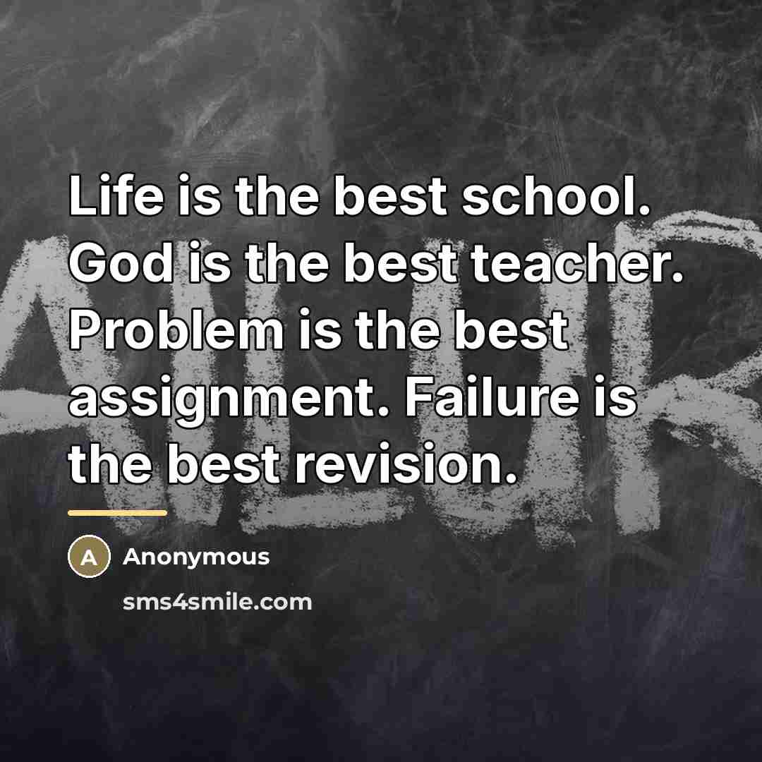 “Life is the best school. God is the best teacher.…” quote by Anonymous
