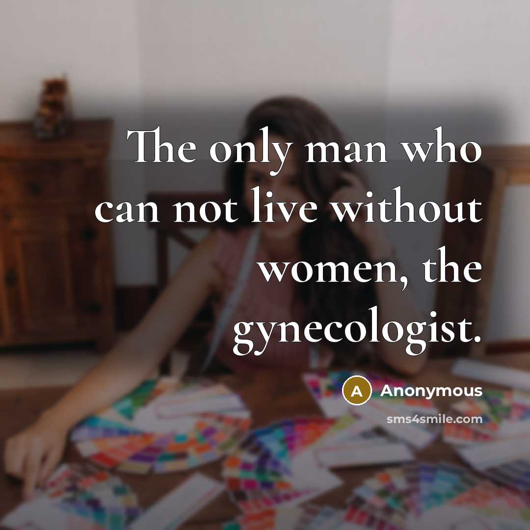 “The only man who can not live without women, the…” quote by Anonymous