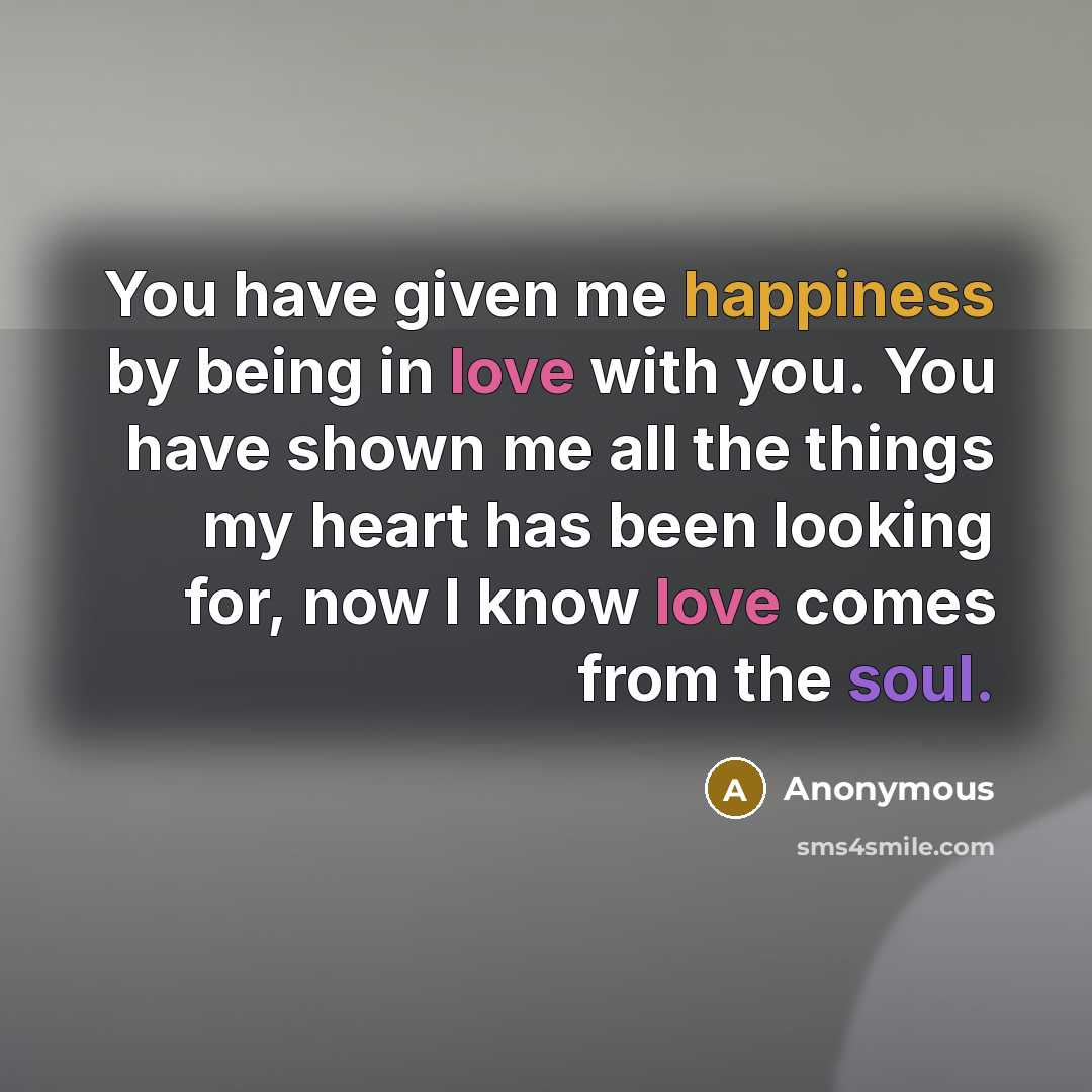 “You have given me happiness by being in love with…” quote by Anonymous