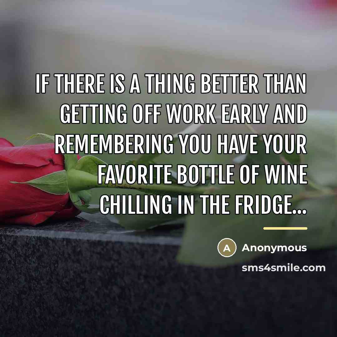 “If there is a thing better than getting off work…” quote by Anonymous