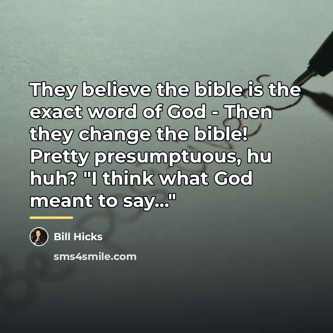 “They believe the bible is the exact word of God…” quote by Bill Hicks