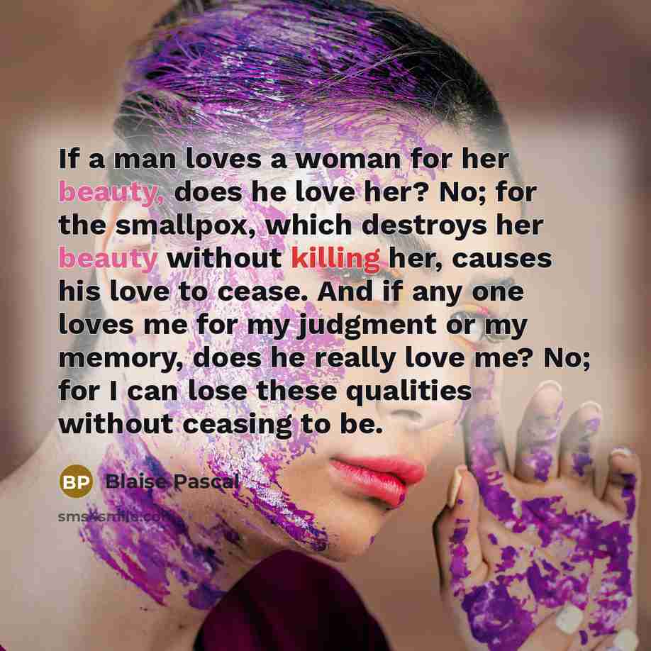 “If a man loves a woman for her beauty, does…” quote by Blaise Pascal
