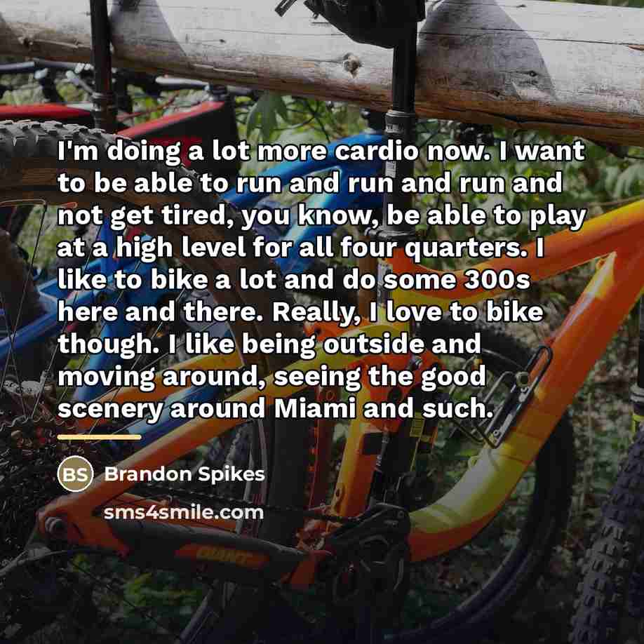 “I'm doing a lot more cardio now. I want to…” quote by Brandon Spikes