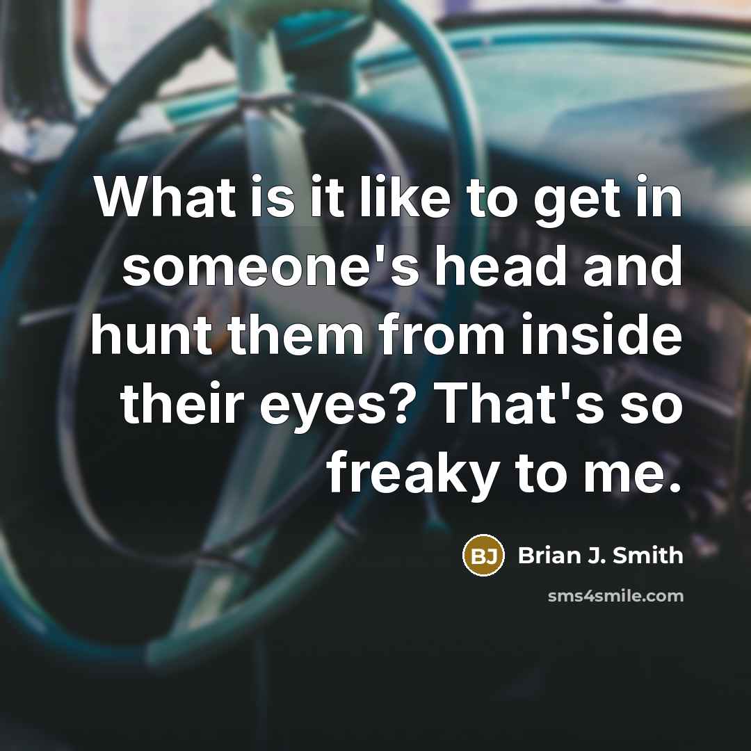 “What is it like to get in someone's head and…” quote by Brian J. Smith