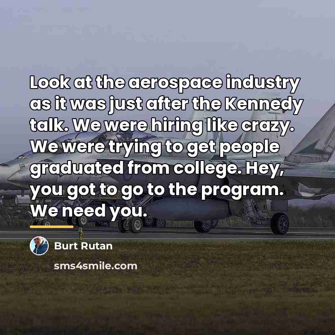 “Look at the aerospace industry as it was just after…” quote by Burt Rutan