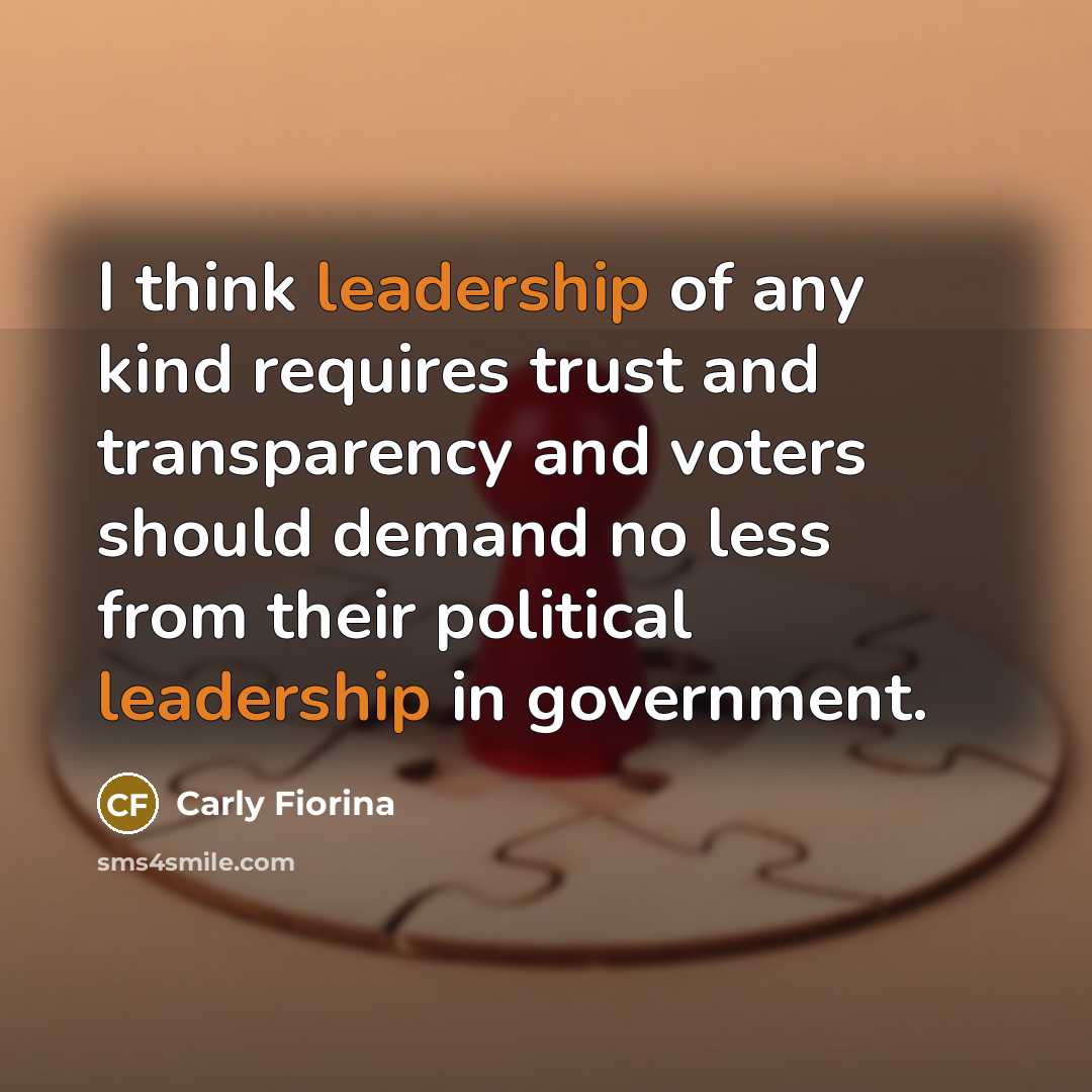 “I think leadership of any kind requires trust and transparency…” quote by Carly Fiorina