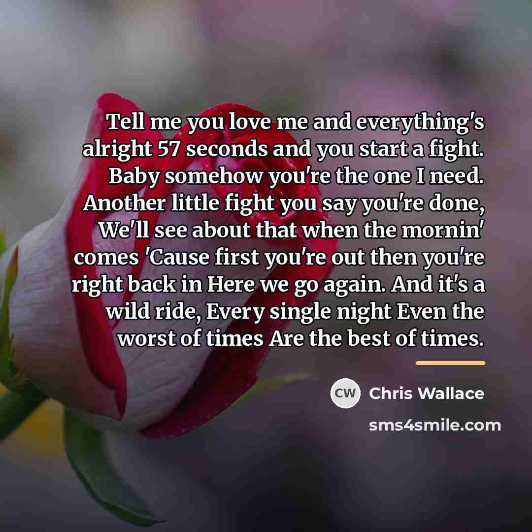 “Tell me you love me and everything's alright 57 seconds…” quote by Chris Wallace
