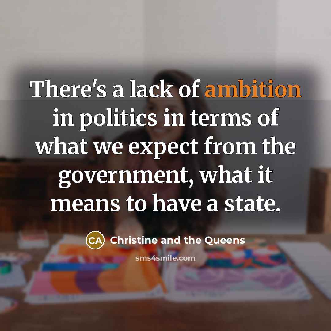 “There's a lack of ambition in politics in terms of…” quote by Christine and the Queens