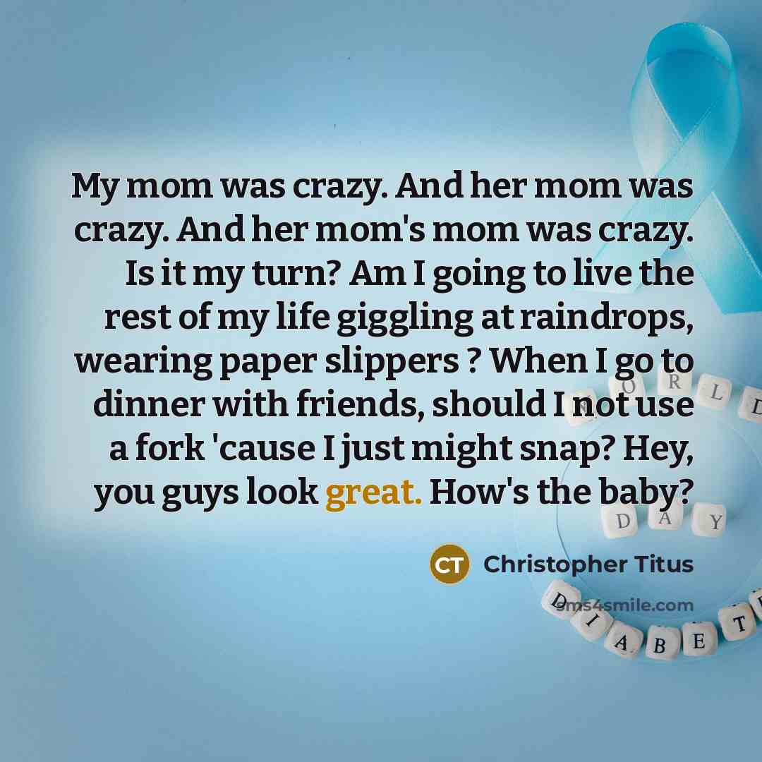 “My mom was crazy. And her mom was crazy. And…” quote by Christopher Titus