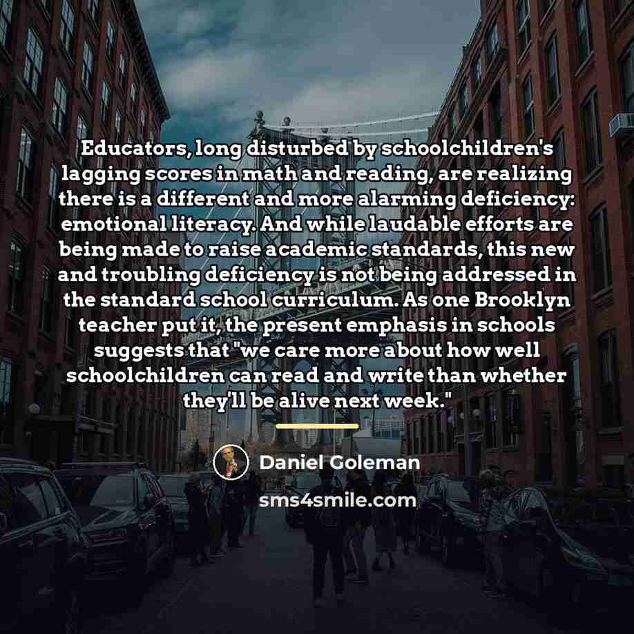 “Educators, long disturbed by schoolchildren's lagging scores in math and…” quote by Daniel Goleman
