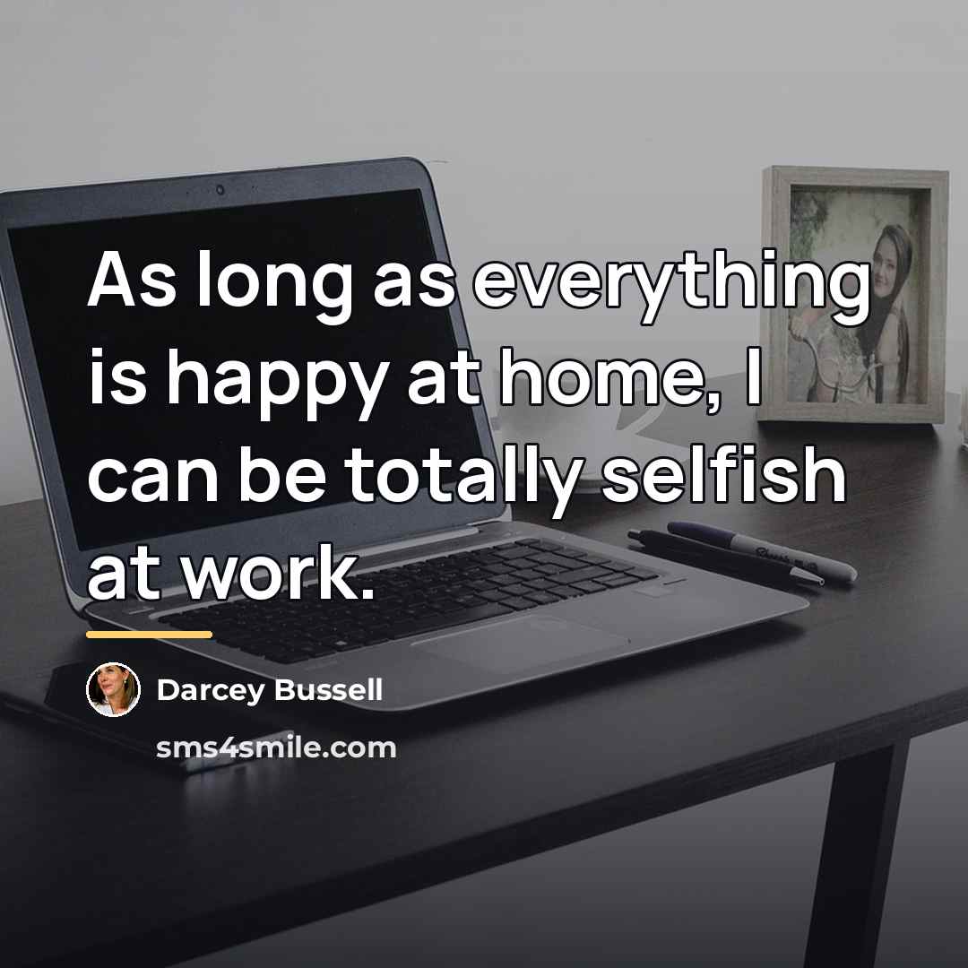 “As long as everything is happy at home, I can…” quote by Darcey Bussell