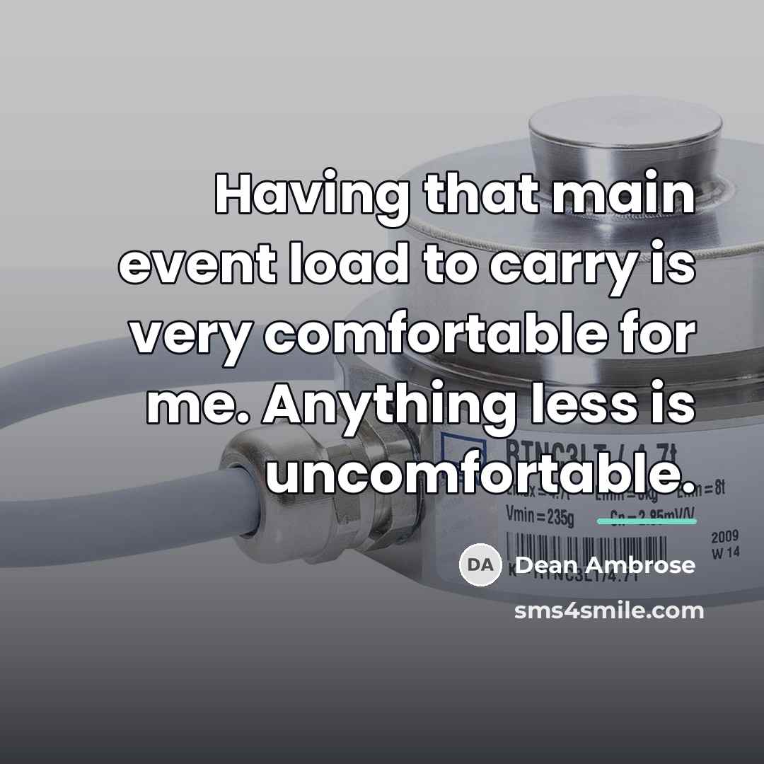 “Having that main event load to carry is very comfortable…” quote by Dean Ambrose