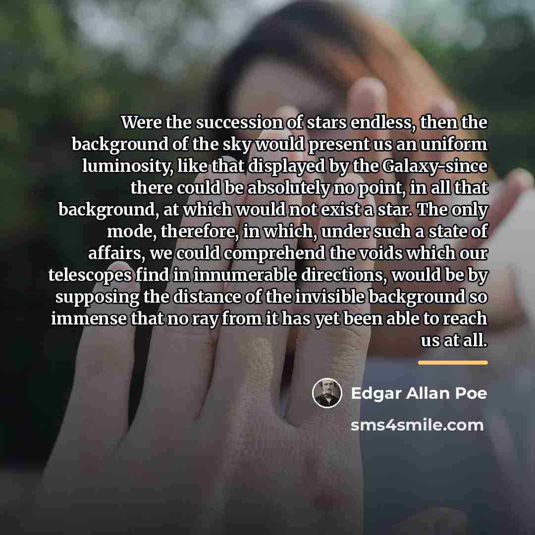 “Were the succession of stars endless, then the background of…” quote by Edgar Allan Poe