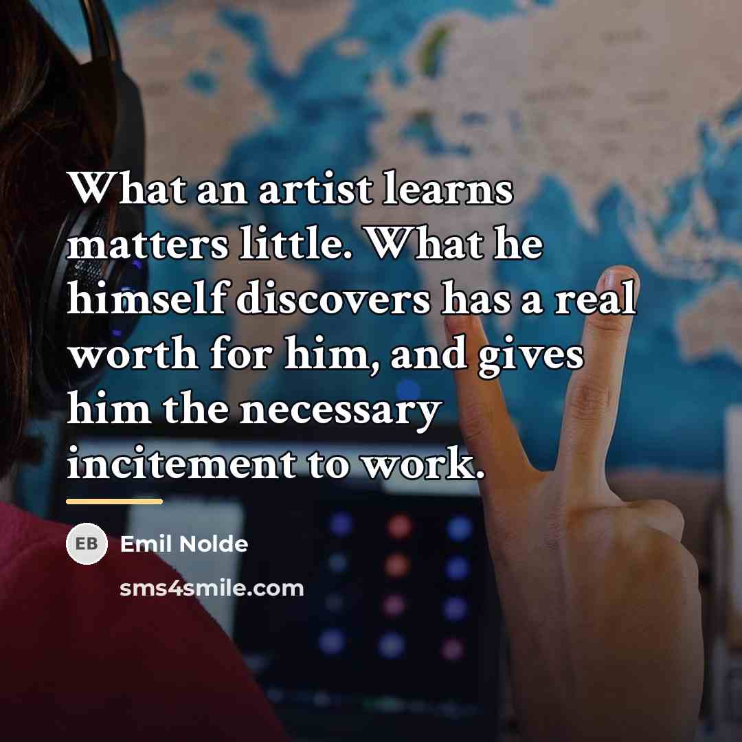 “What an artist learns matters little. What he himself discovers…” quote by Emil Nolde