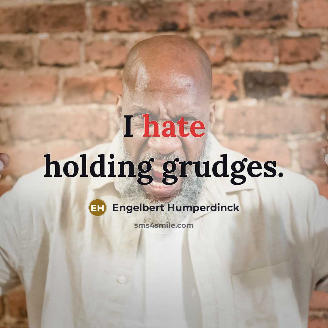 “I hate holding grudges.…” quote by Engelbert Humperdinck