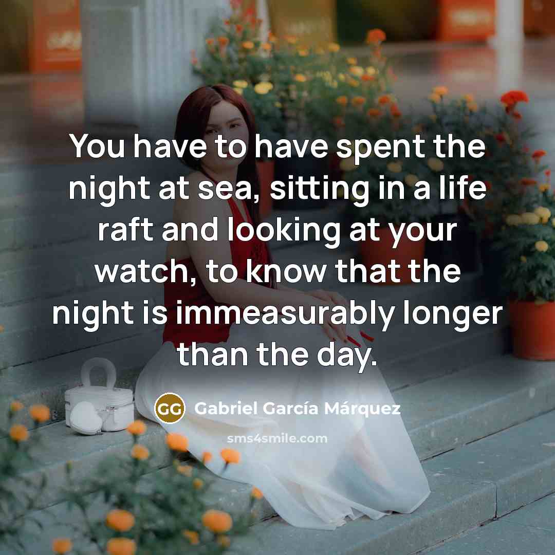 “You have to have spent the night at sea, sitting…” quote by Gabriel Garcia Marquez
