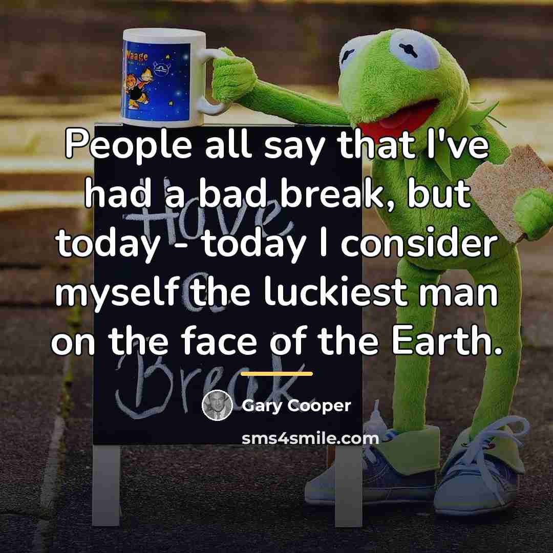 “People all say that I've had a bad break, but…” quote by Gary Cooper