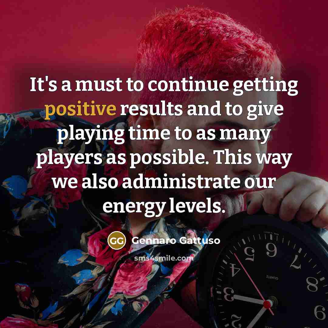 “It's a must to continue getting positive results and to…” quote by Gennaro Gattuso