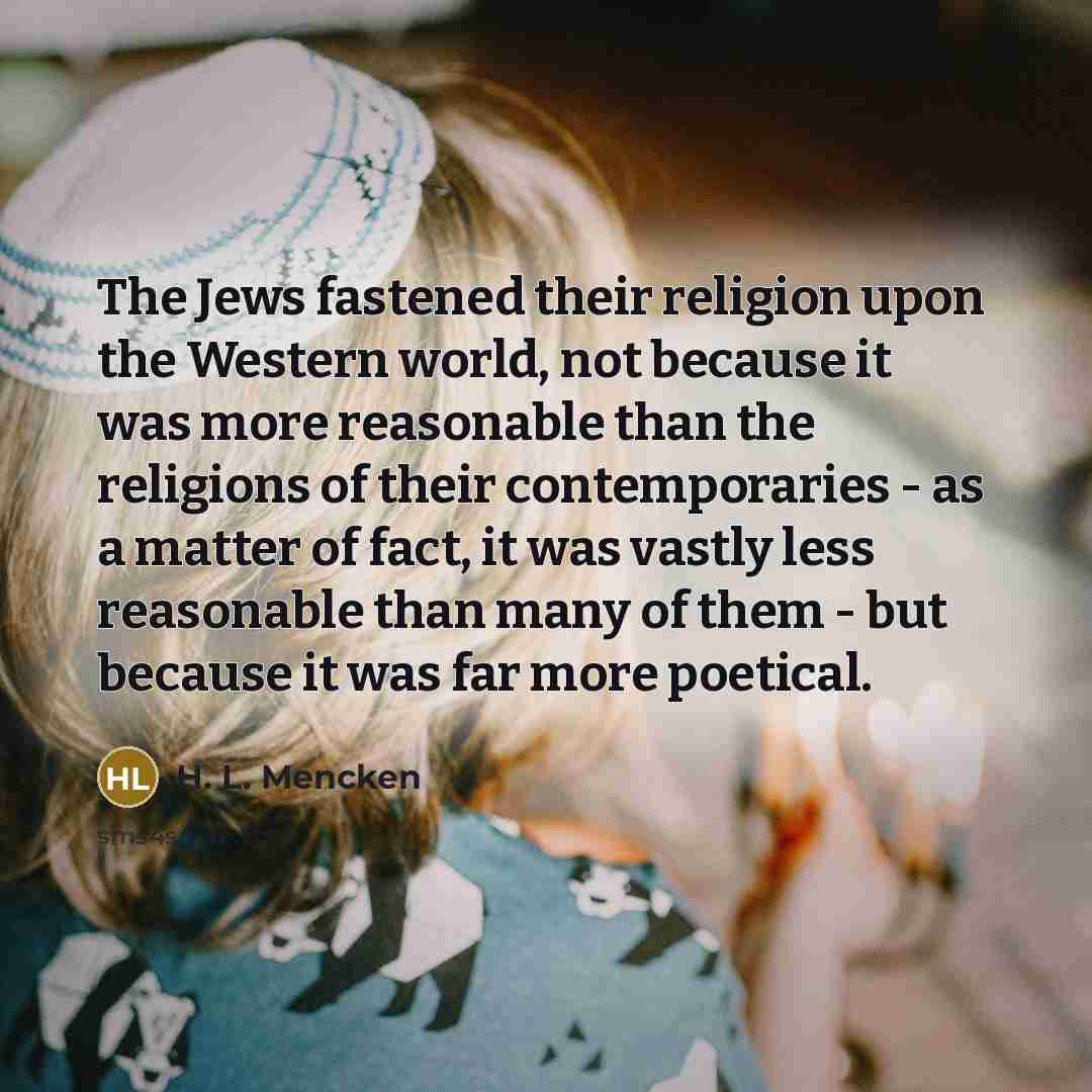 “The Jews fastened their religion upon the Western world, not…” quote by H. L. Mencken