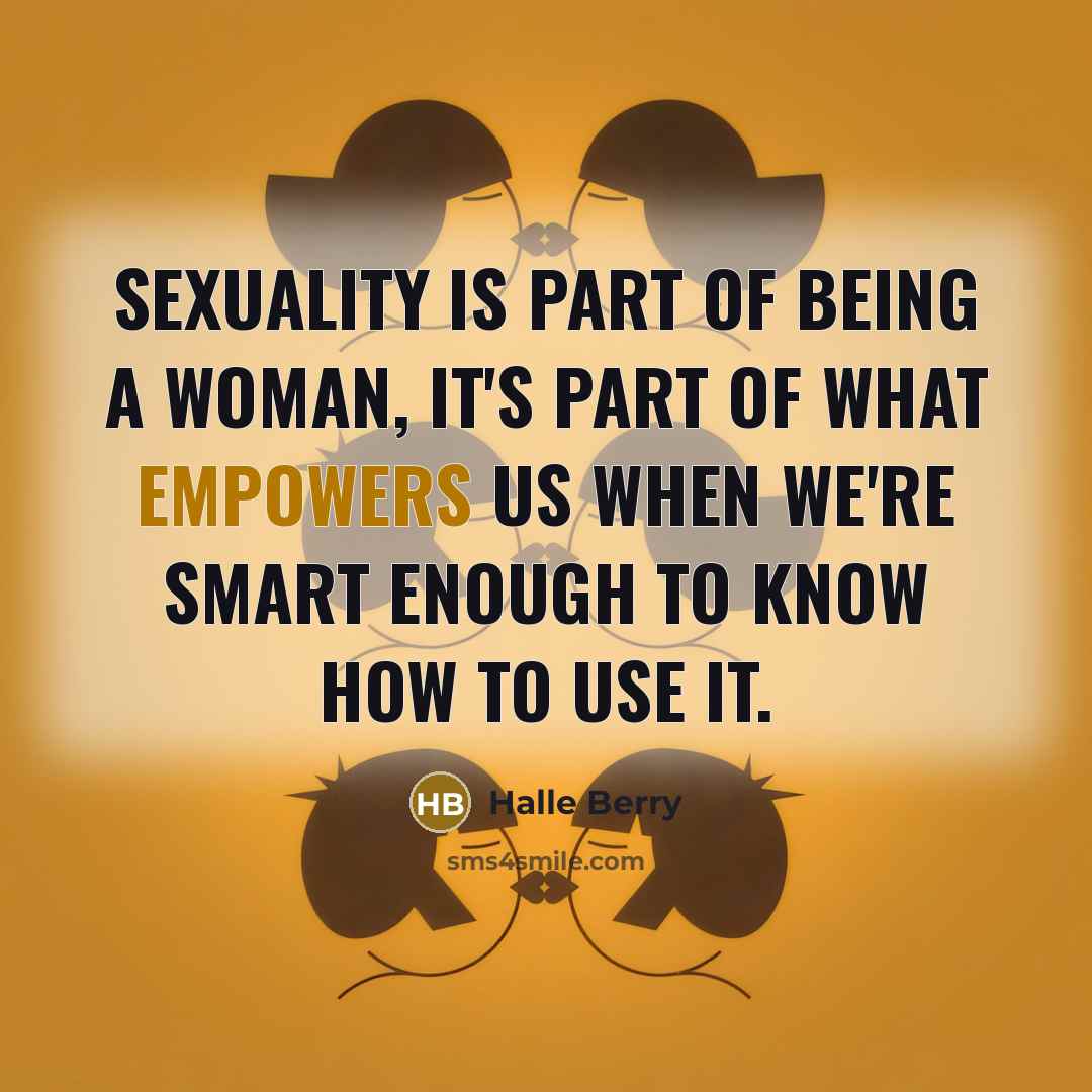 “Sexuality is part of being a woman, it's part of…” quote by Halle Berry