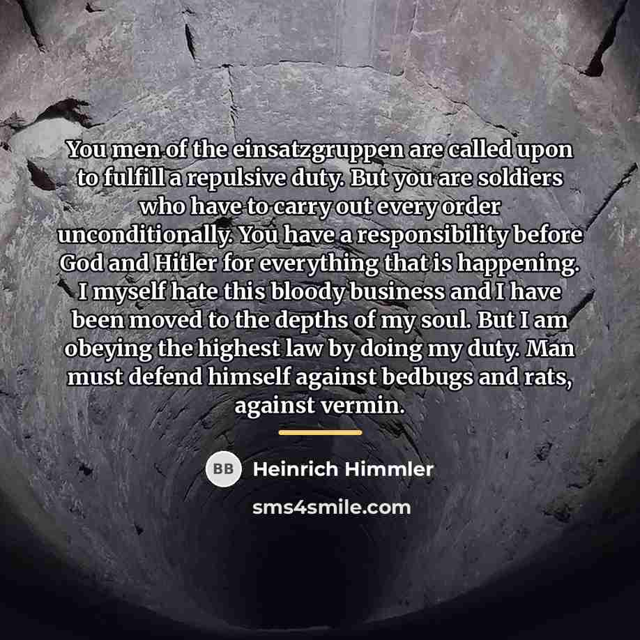 “You men of the einsatzgruppen are called upon to fulfill…” quote by Heinrich Himmler