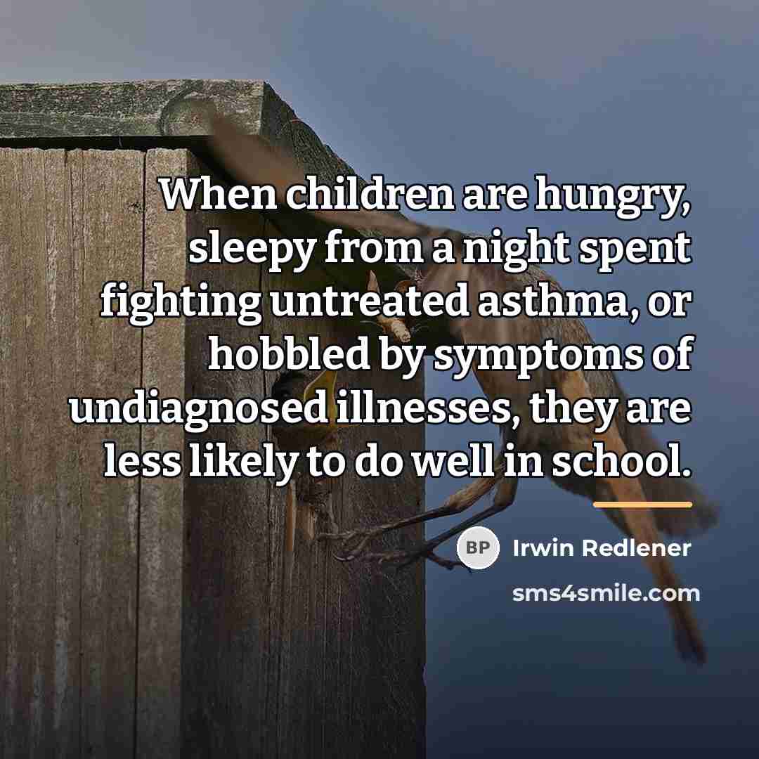 “When children are hungry, sleepy from a night spent fighting…” quote by Irwin Redlener
