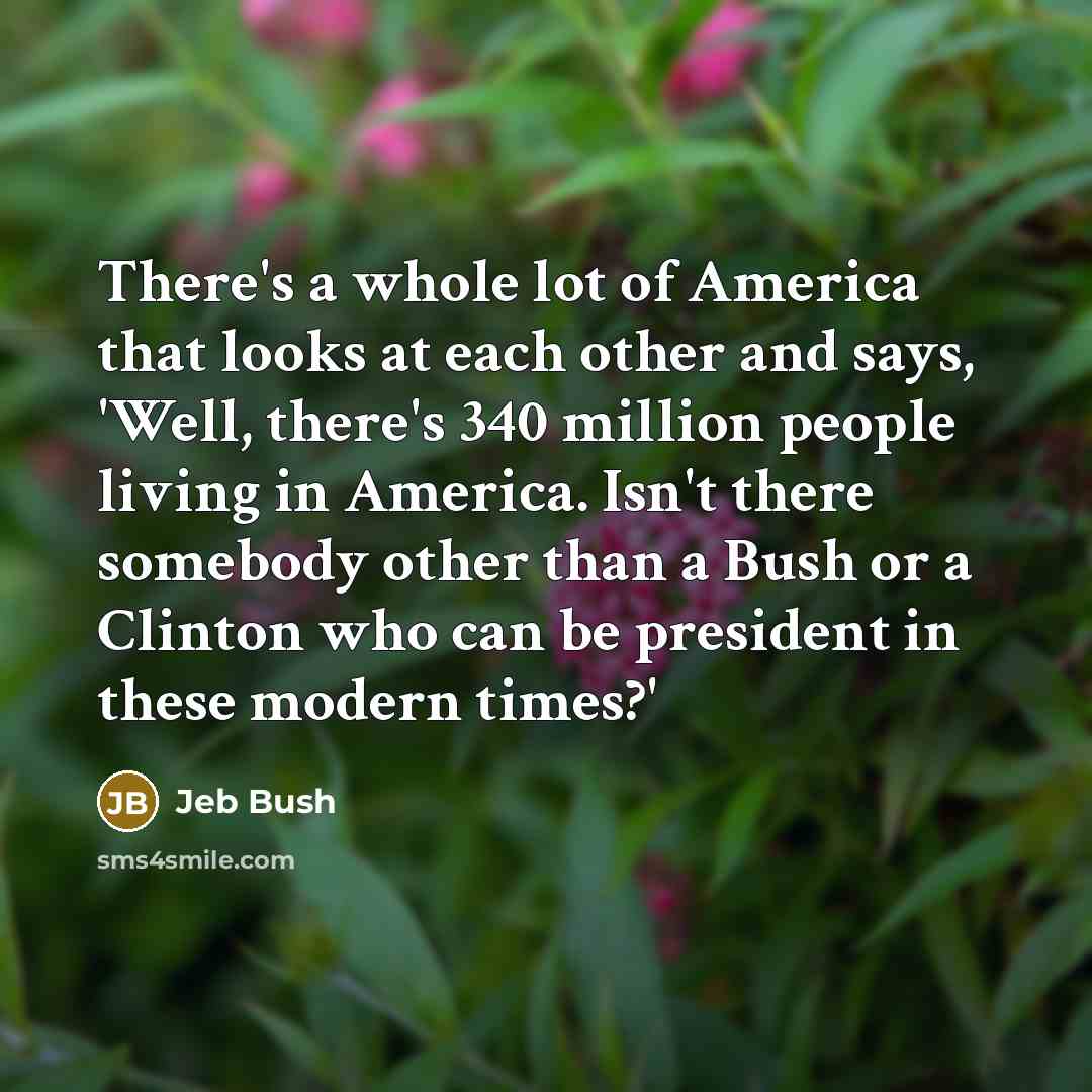 “There's a whole lot of America that looks at each…” quote by Jeb Bush