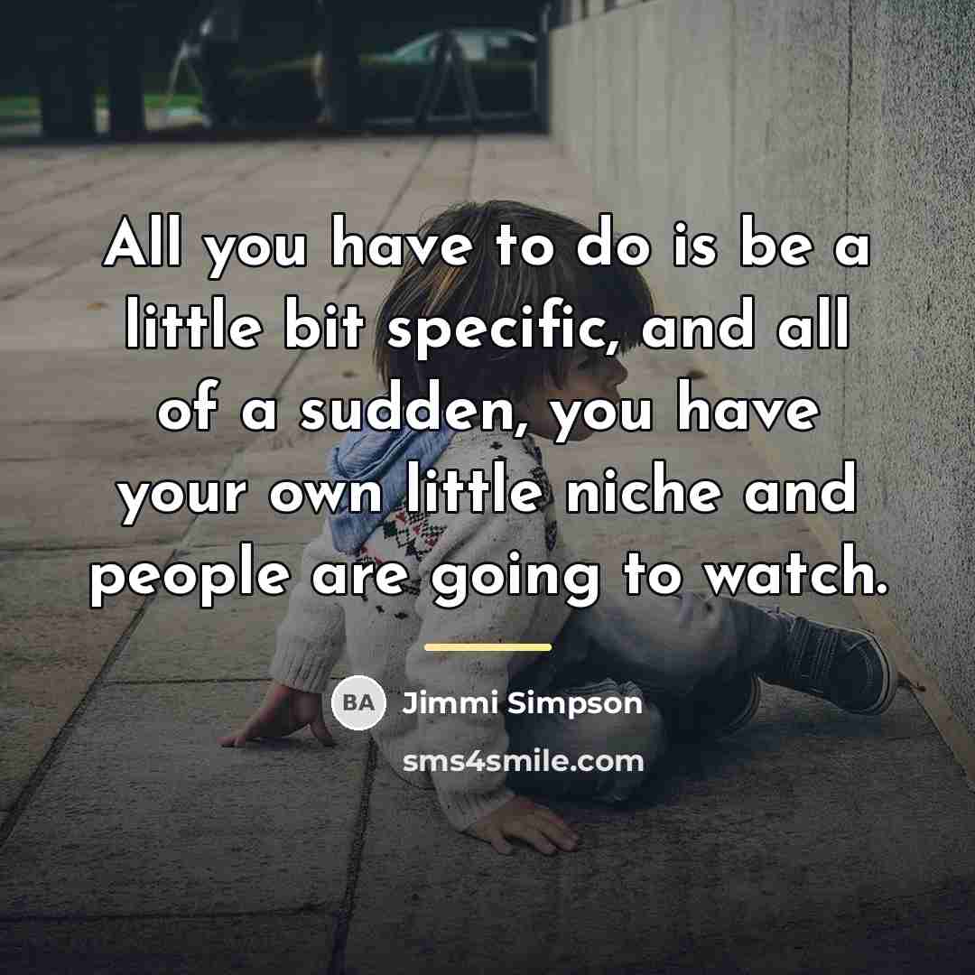 “All you have to do is be a little bit…” quote by Jimmi Simpson