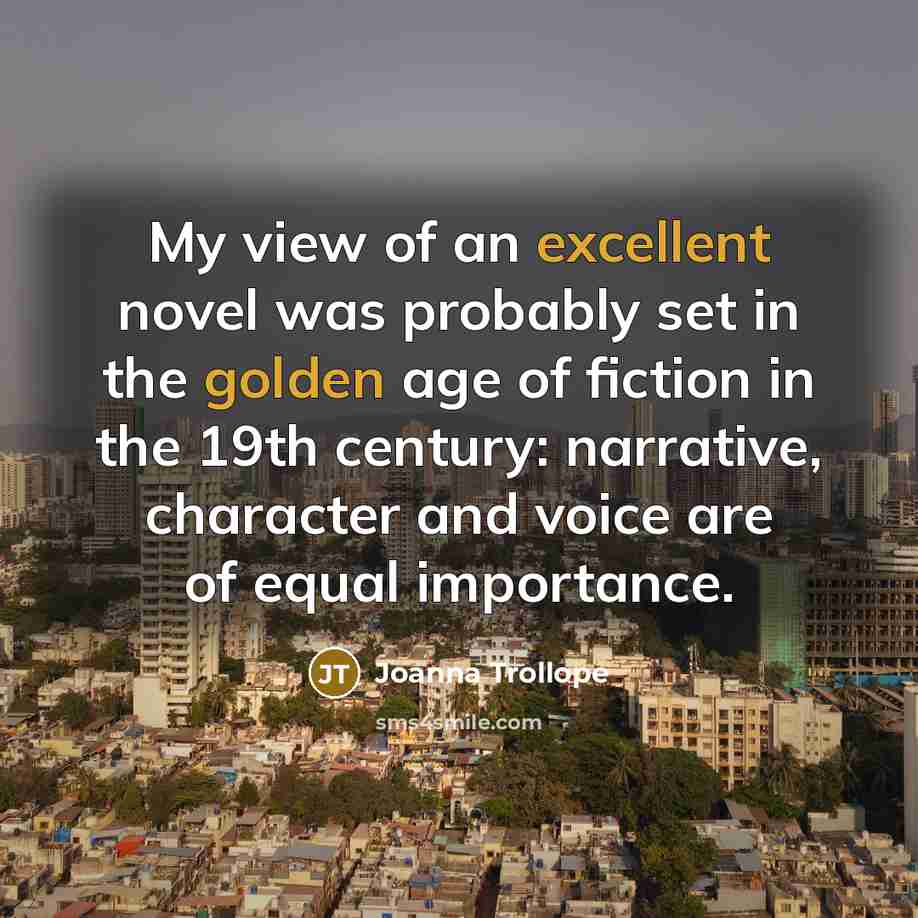 “My view of an excellent novel was probably set in…” quote by Joanna Trollope
