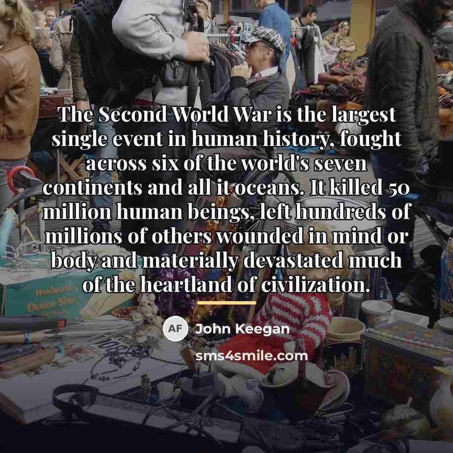 “The Second World War is the largest single event in…” quote by John Keegan