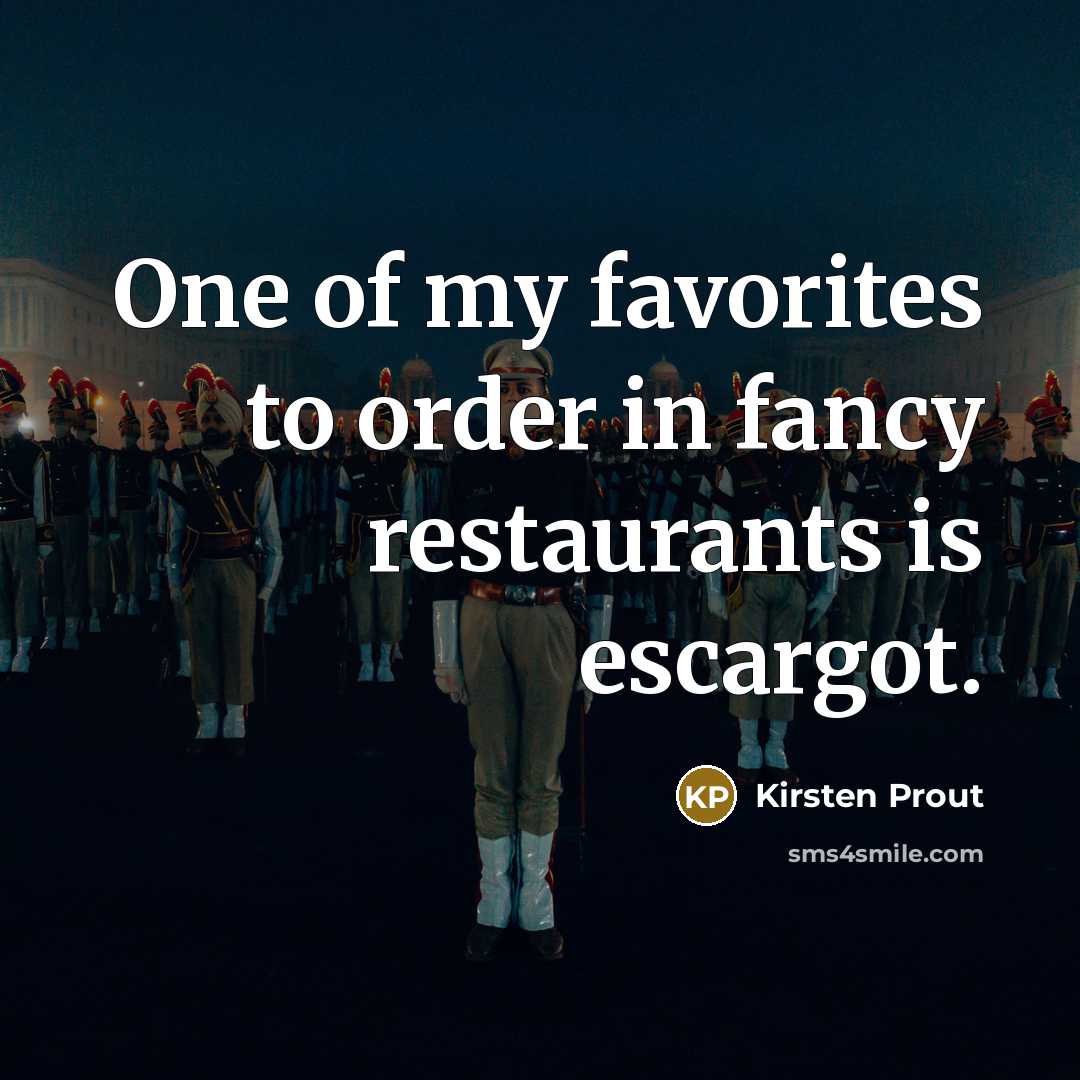 “One of my favorites to order in fancy restaurants is…” quote by Kirsten Prout