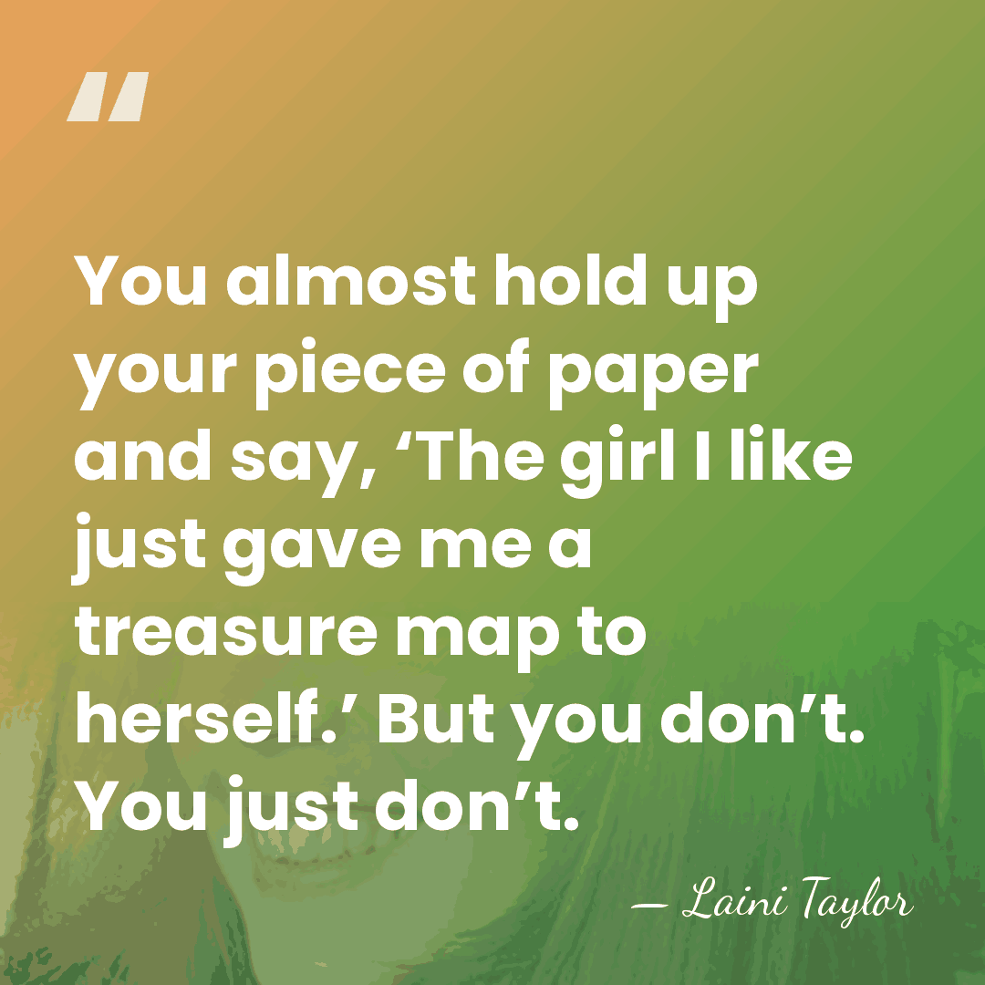 You almost hold up your piece of paper and say, ‘The girl&hellip; - Laini Taylor