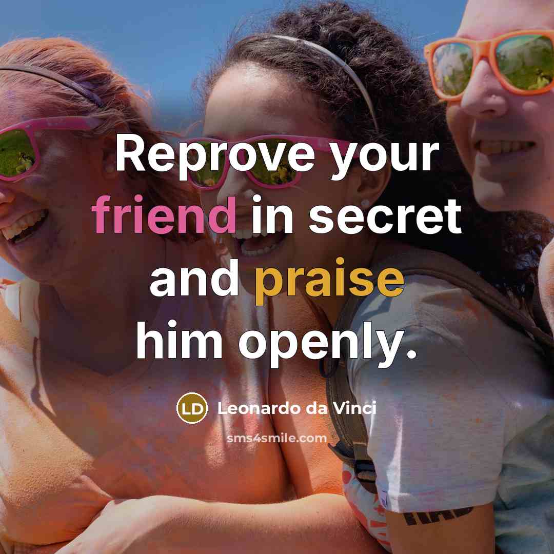 “Reprove your friend in secret and praise him openly.…” quote by Leonardo da Vinci