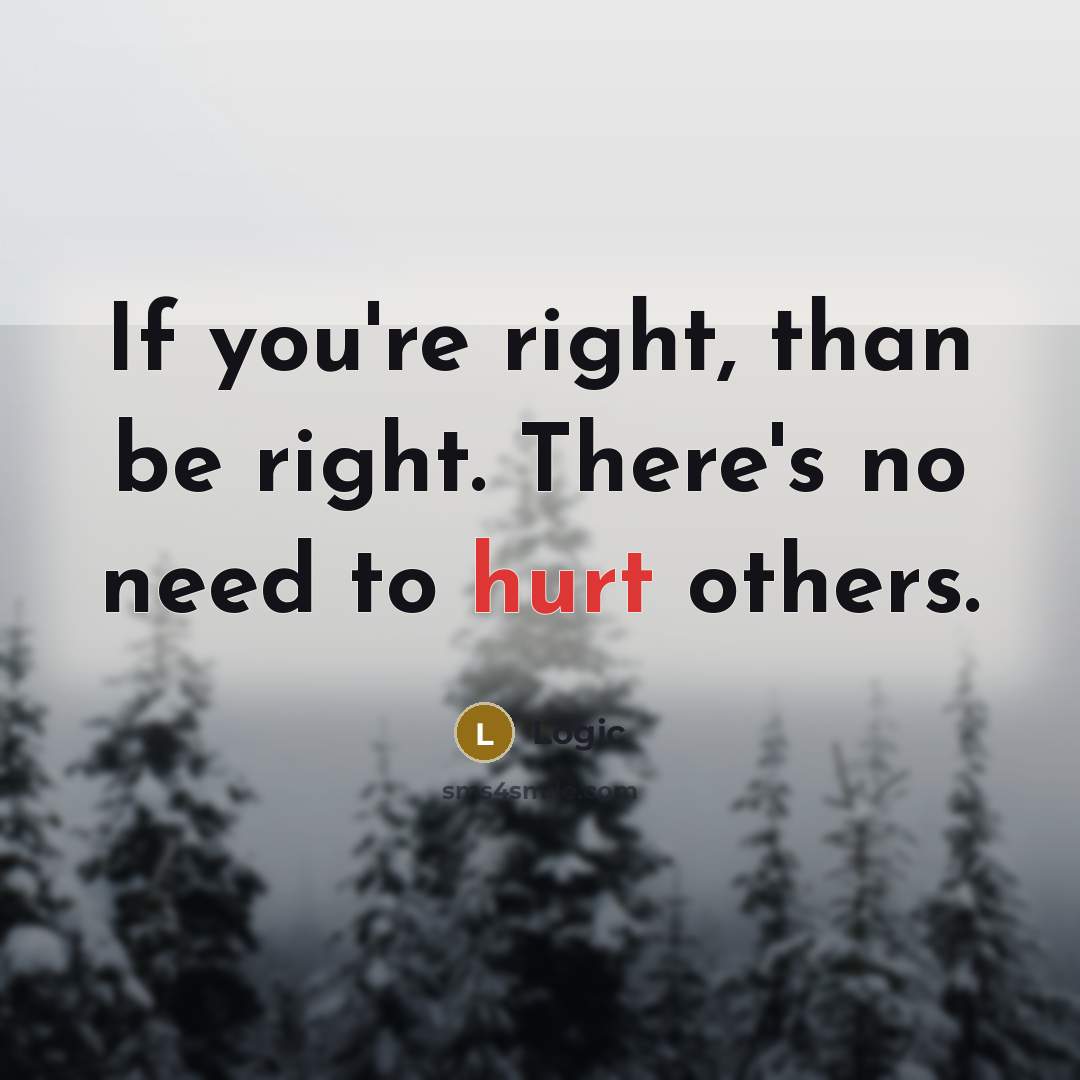 “If you're right, than be right. There's no need to…” quote by Logic