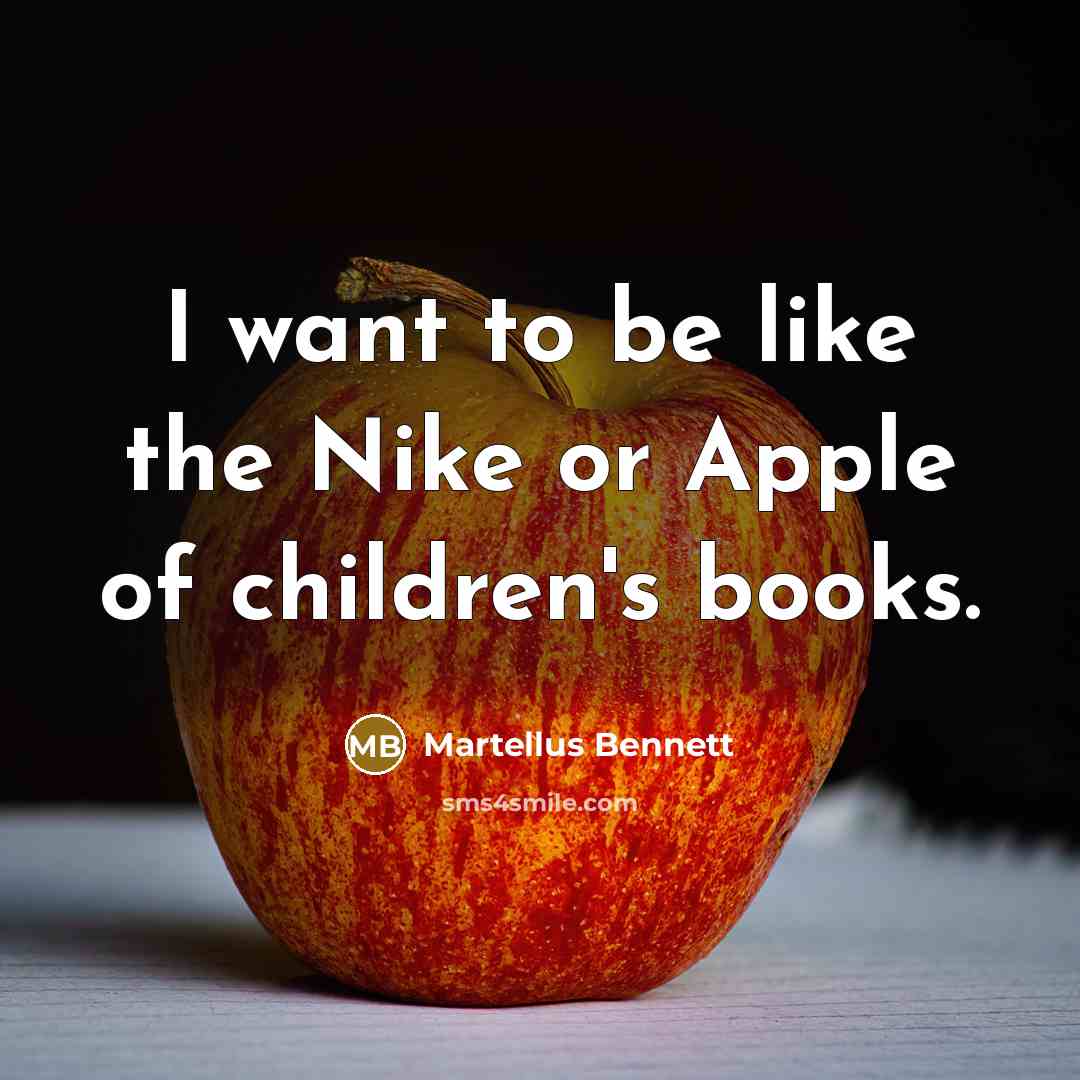 “I want to be like the Nike or Apple of…” quote by Martellus Bennett