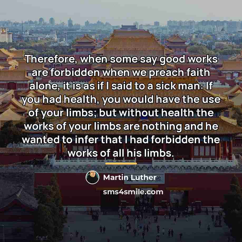 “Therefore, when some say good works are forbidden when we…” quote by Martin Luther