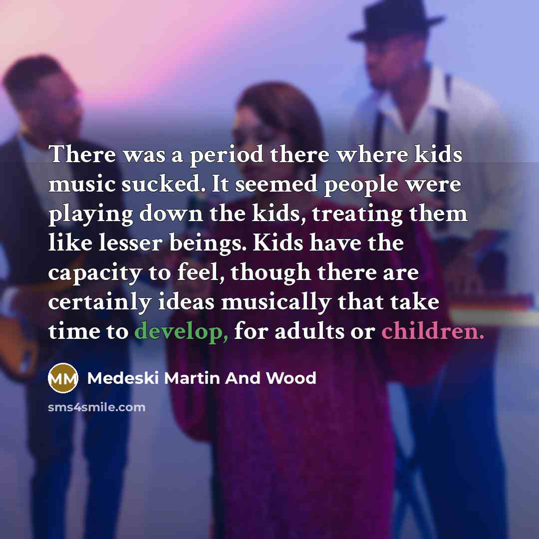 “There was a period there where kids music sucked. It…” quote by Medeski Martin And Wood