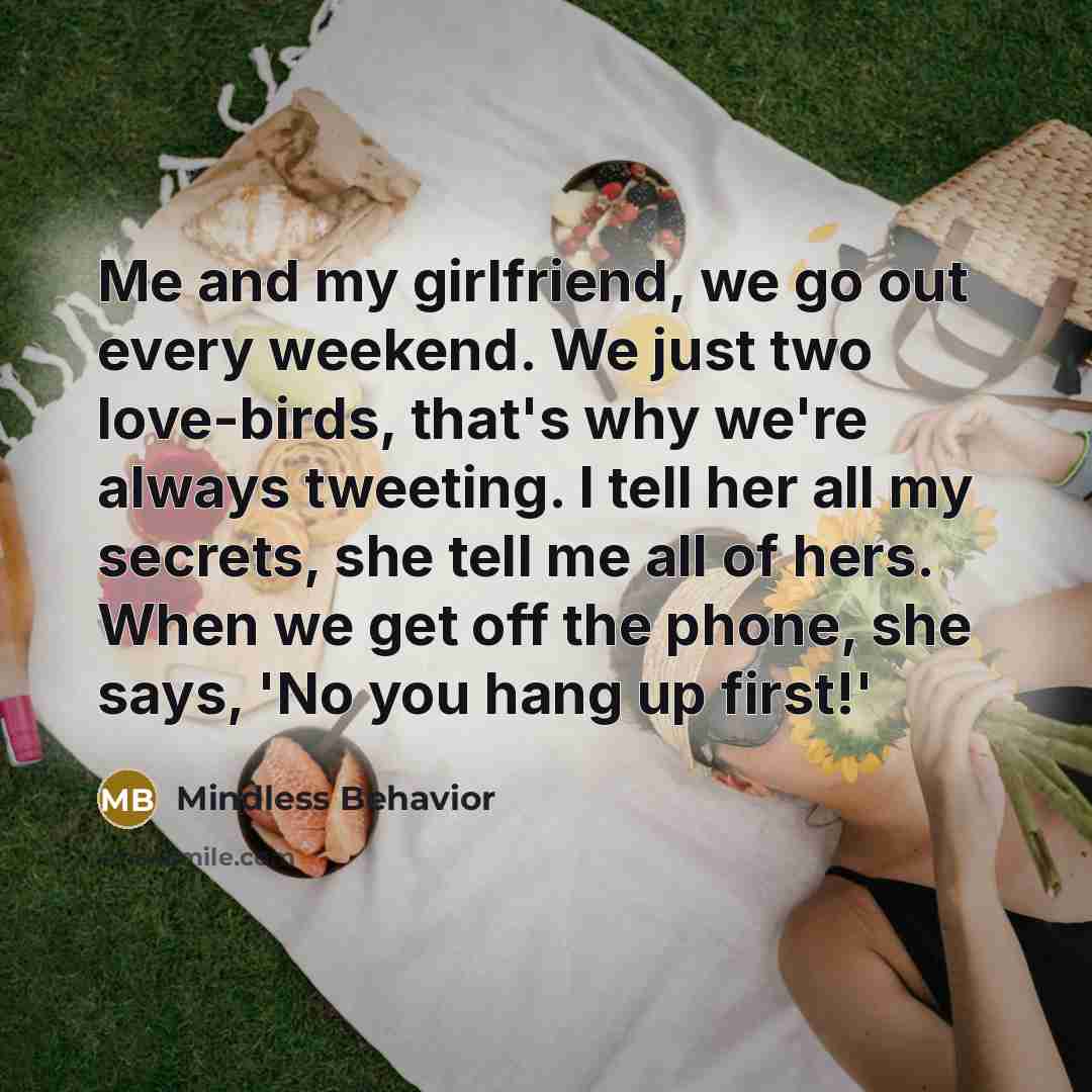 “Me and my girlfriend, we go out every weekend. We…” quote by Mindless Behavior