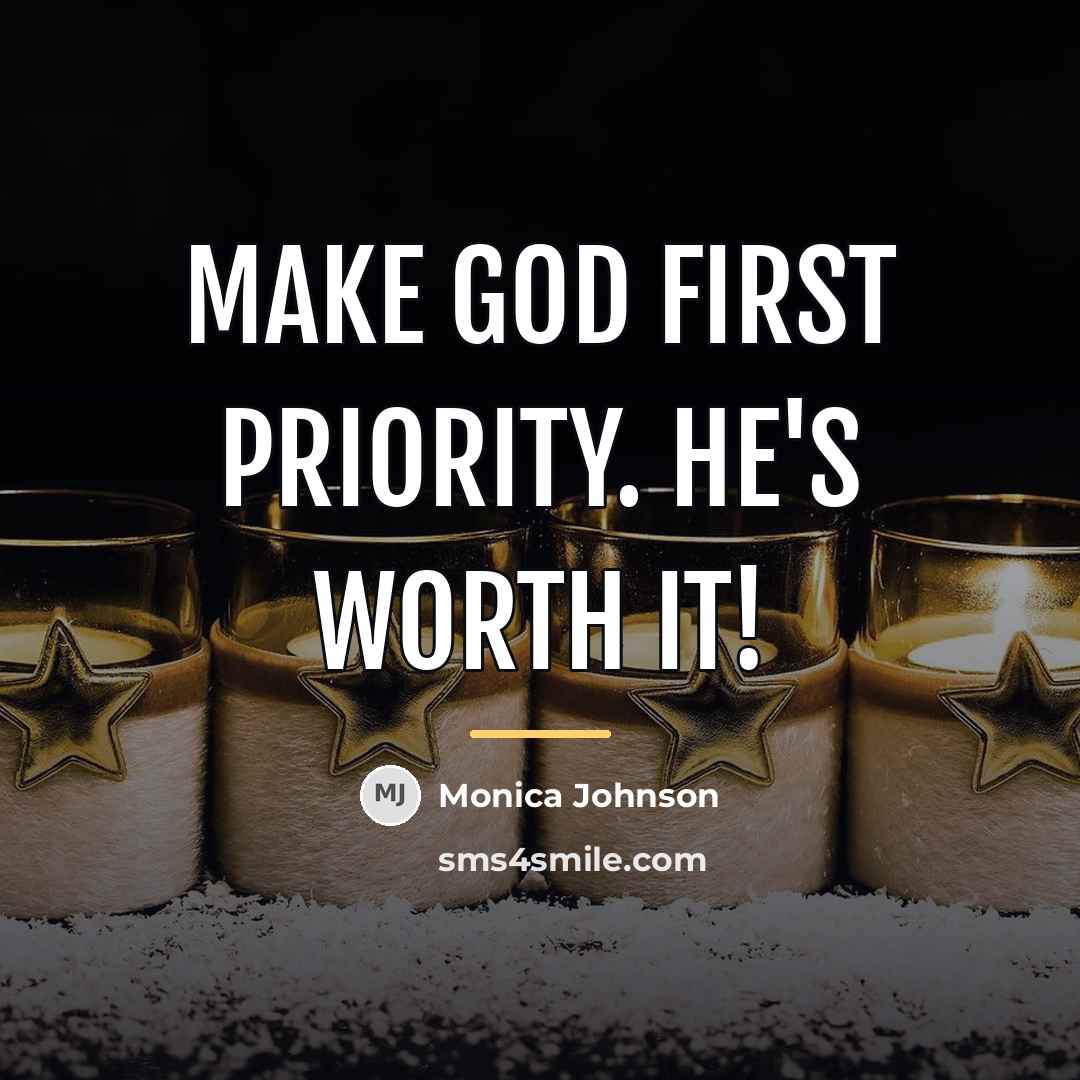 “Make God first priority. He's worth it!…” quote by Monica Johnson