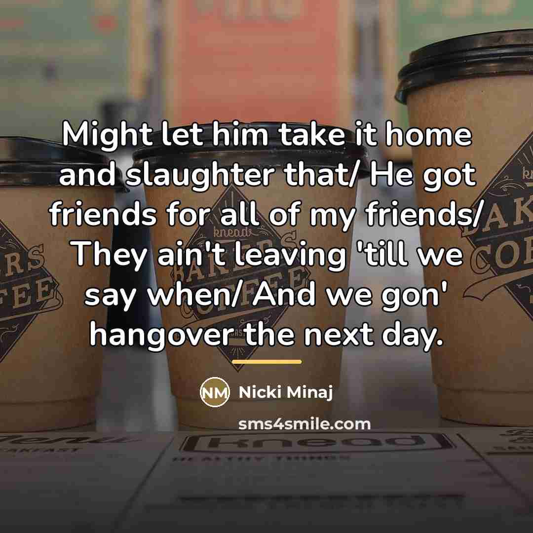 “Might let him take it home and slaughter that/ He…” quote by Nicki Minaj