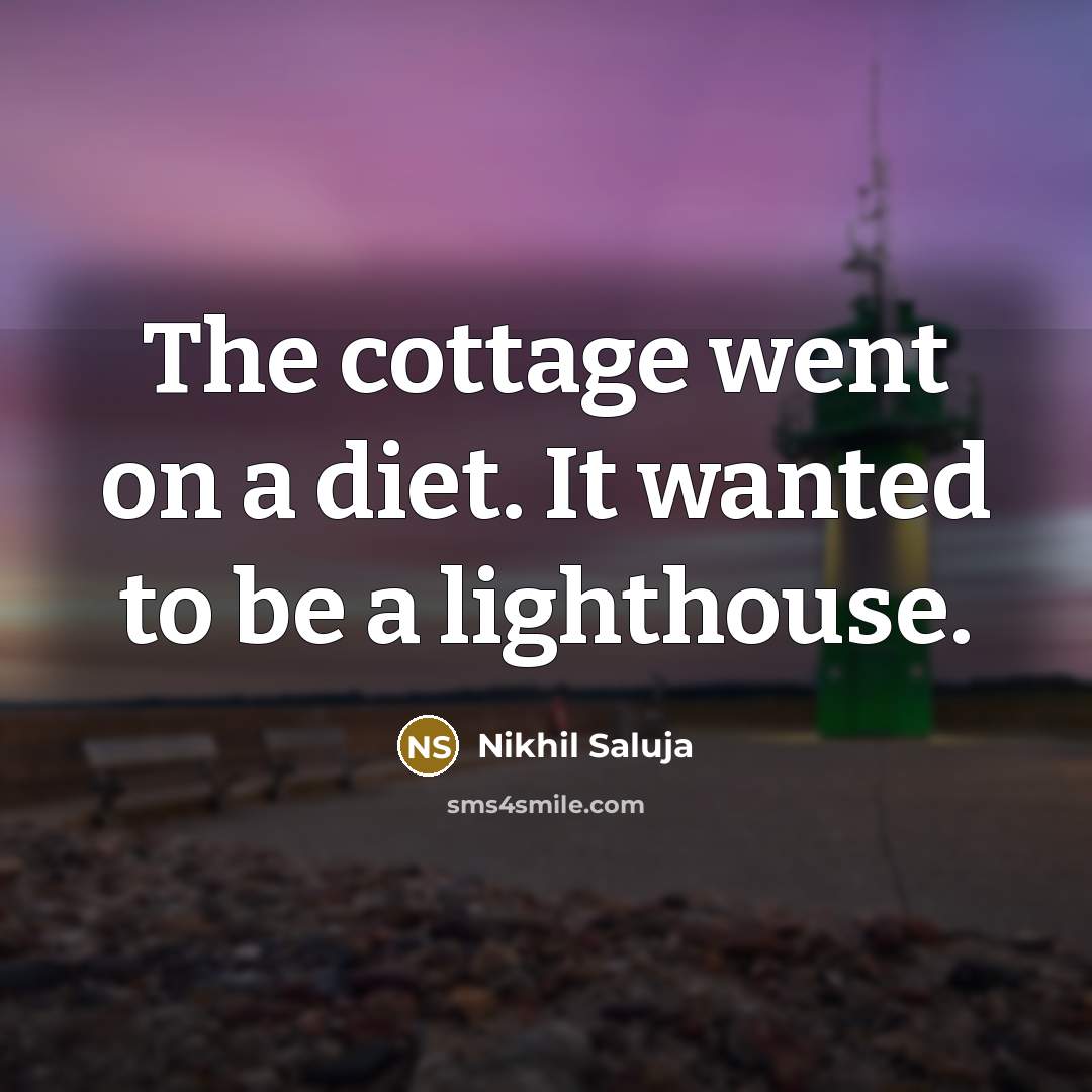 “The cottage went on a diet. It wanted to be…” quote by Nikhil Saluja