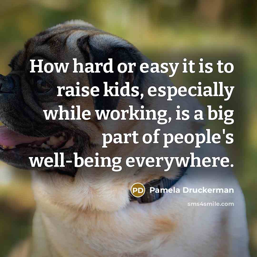“How hard or easy it is to raise kids, especially…” quote by Pamela Druckerman