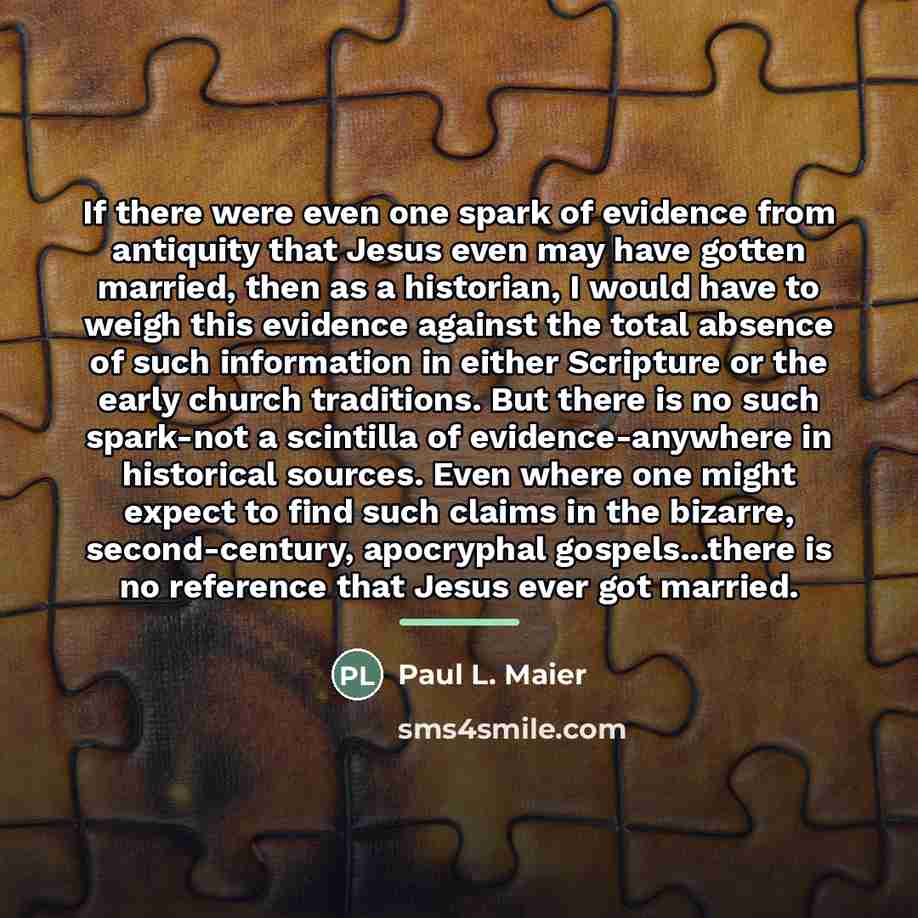 “If there were even one spark of evidence from antiquity…” quote by Paul L. Maier